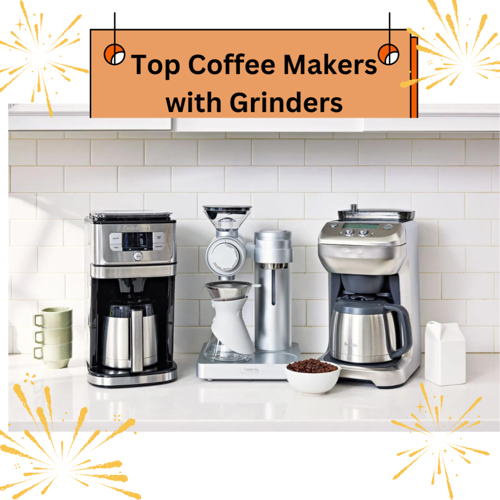 Top Coffee Makers with Grinders