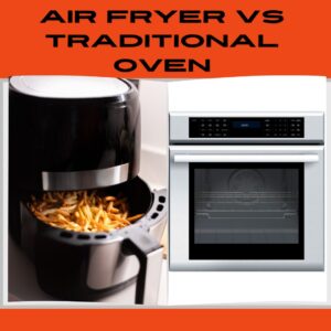 Air Fryer vs Traditional Oven