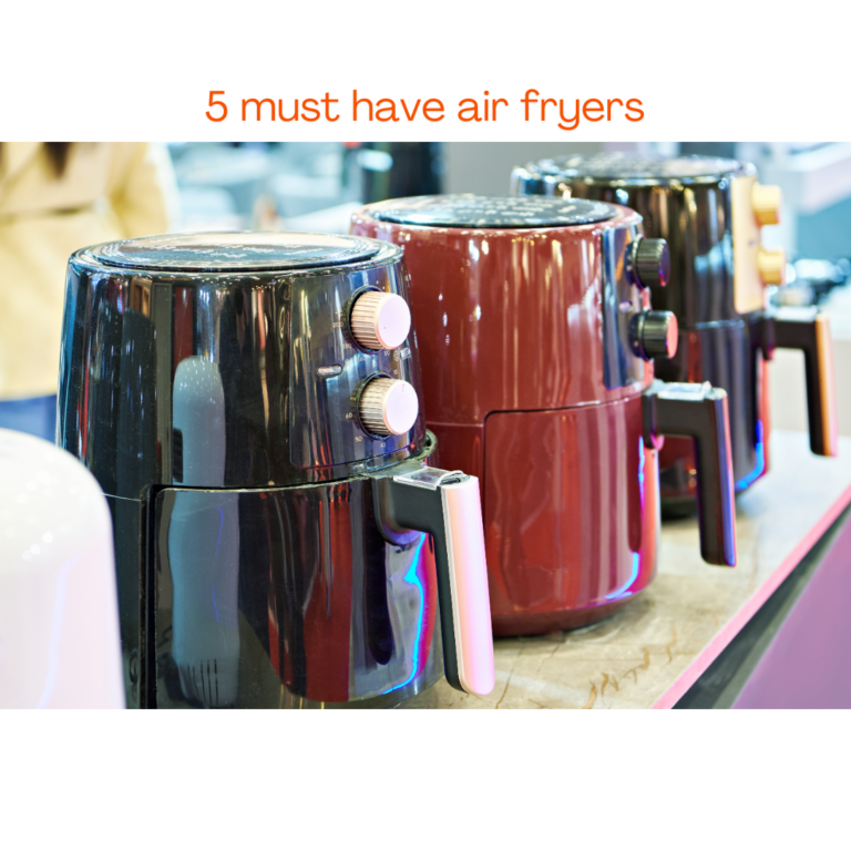 5 Must-Have Air Fryer