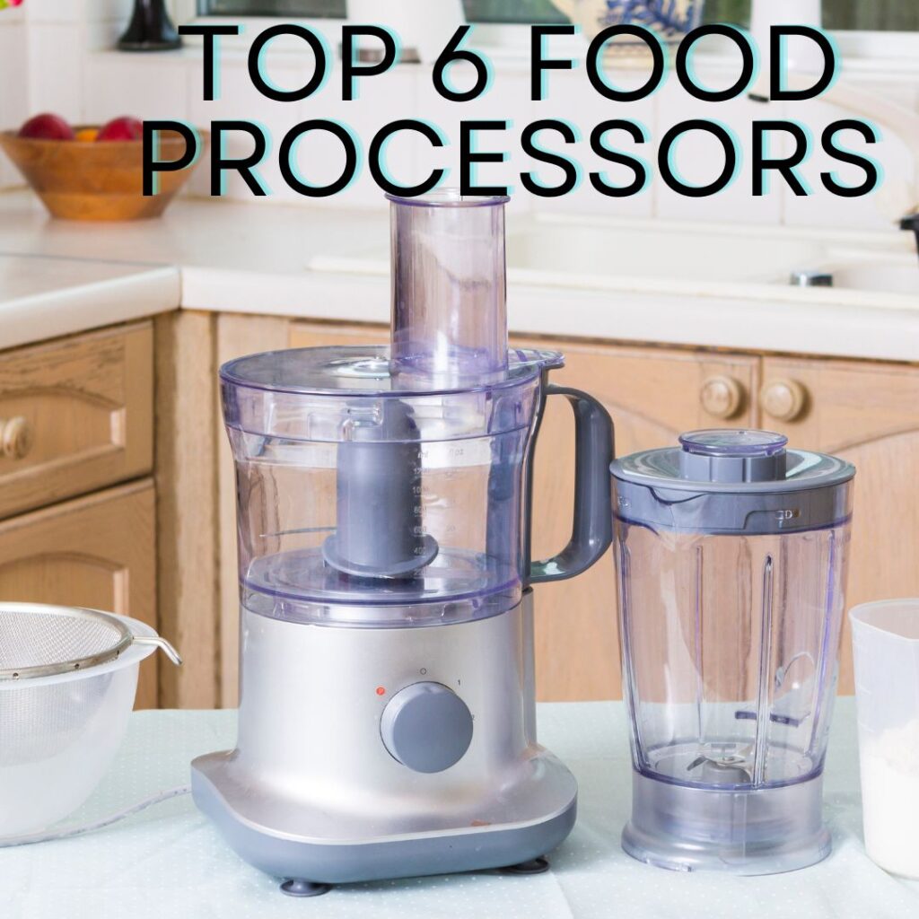 Top 6 Food Processors